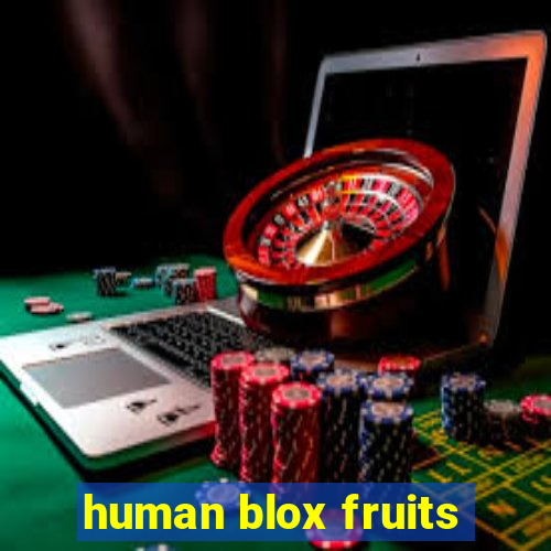 human blox fruits